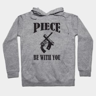 Piece Be With You - Funny Firearm Quote Hoodie